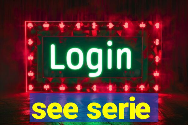 see serie