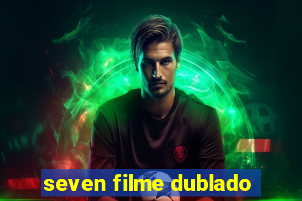 seven filme dublado