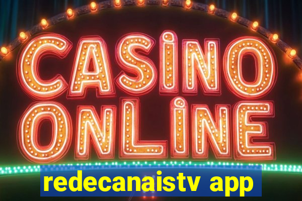 redecanaistv app