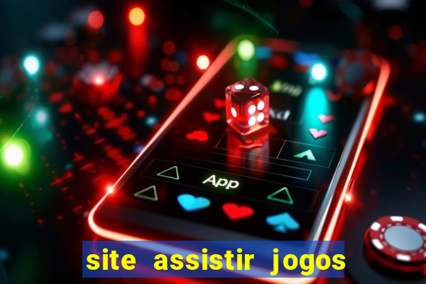 site assistir jogos de futebol