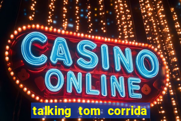 talking tom corrida do ouro dinheiro infinito