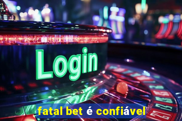 fatal bet é confiável