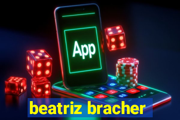 beatriz bracher