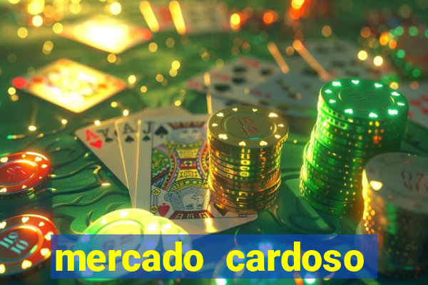 mercado cardoso uniao de vila nova