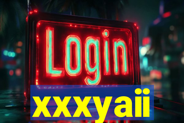 xxxyaii