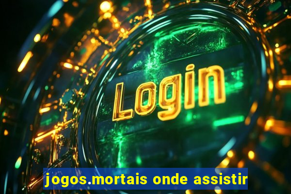 jogos.mortais onde assistir