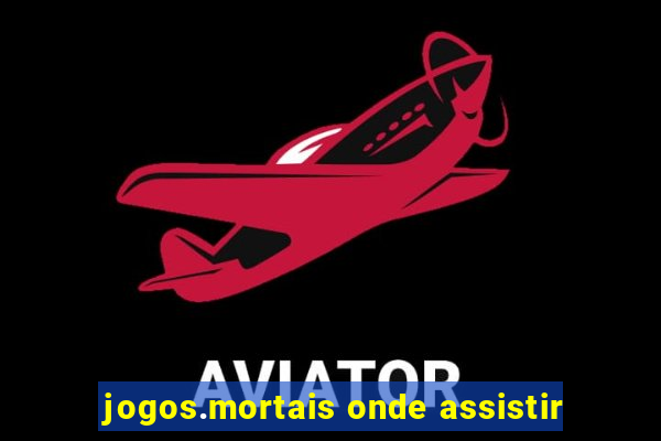 jogos.mortais onde assistir