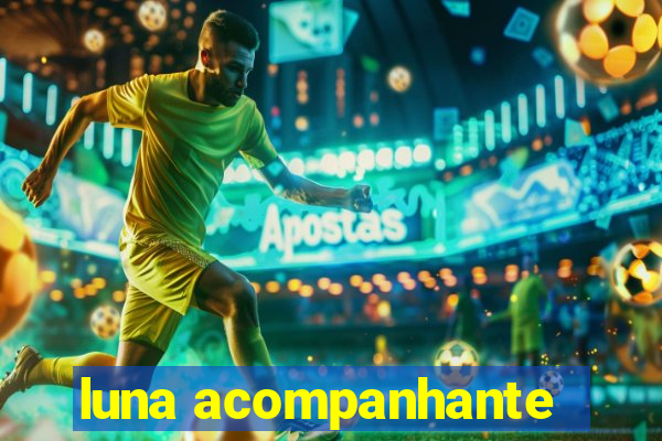luna acompanhante