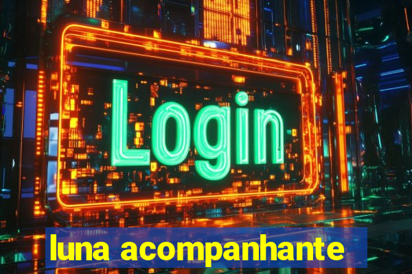 luna acompanhante