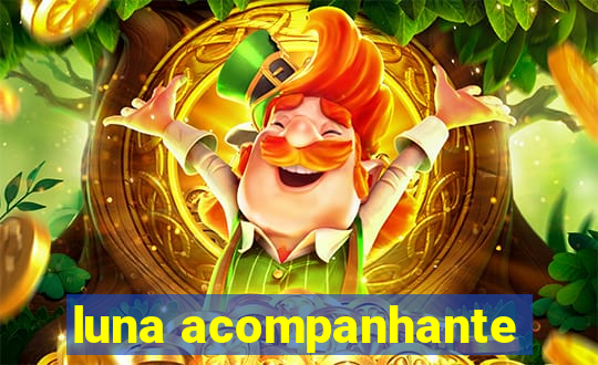 luna acompanhante