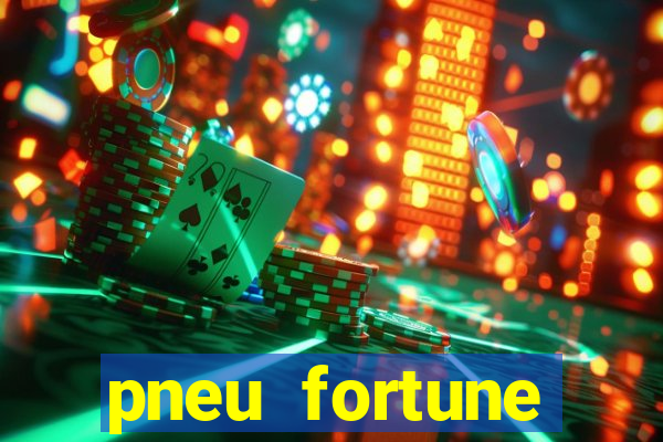 pneu fortune reclame aqui