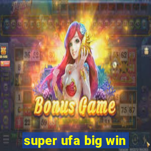 super ufa big win