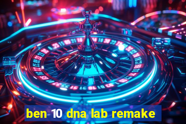 ben 10 dna lab remake