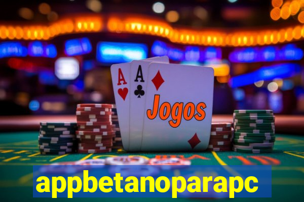 appbetanoparapc