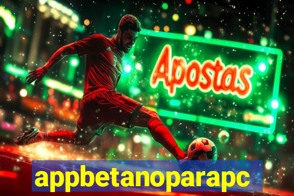 appbetanoparapc