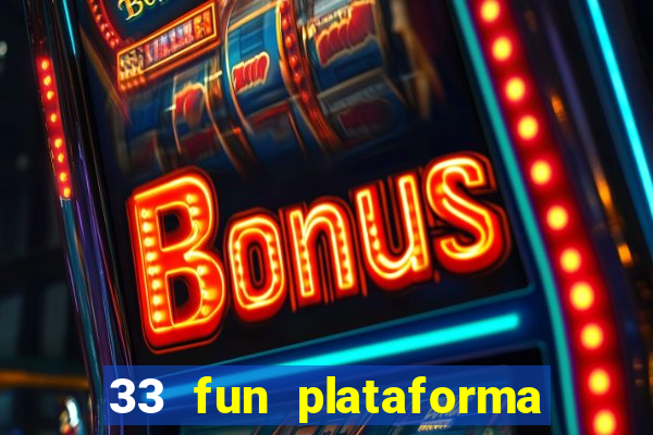 33 fun plataforma de jogos