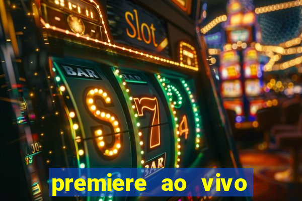 premiere ao vivo em hd