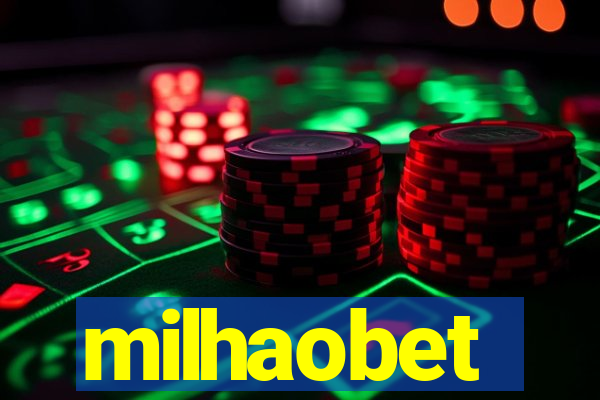 milhaobet