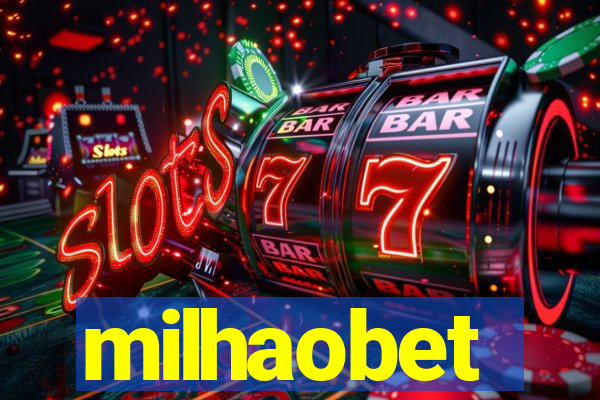 milhaobet
