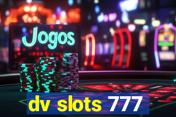 dv slots 777