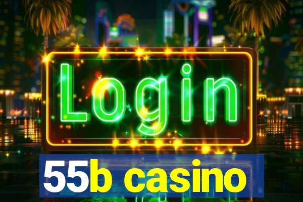 55b casino