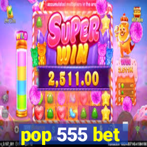 pop 555 bet