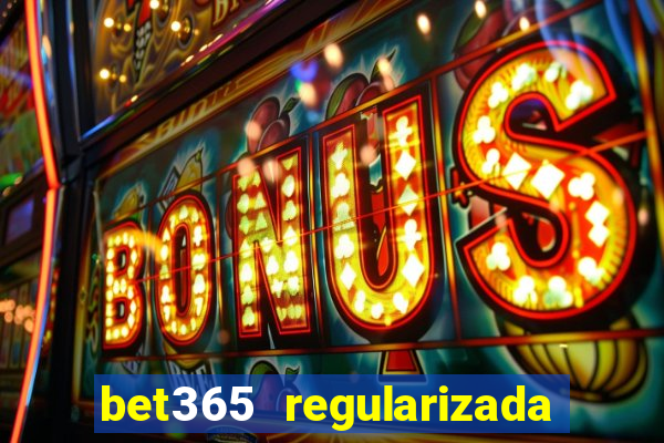 bet365 regularizada no brasil