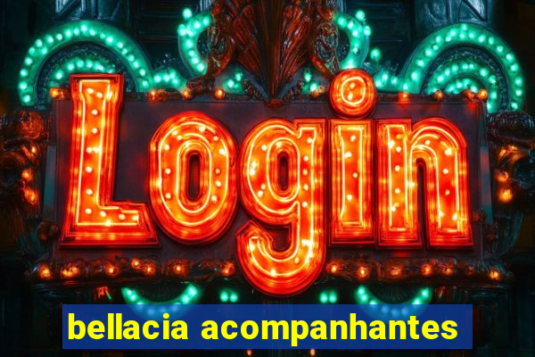 bellacia acompanhantes