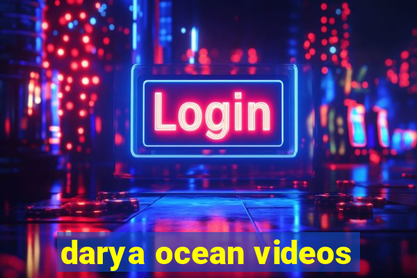 darya ocean videos