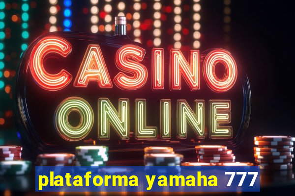 plataforma yamaha 777