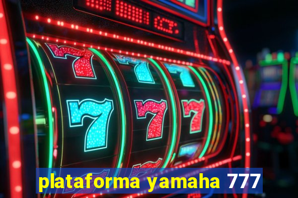 plataforma yamaha 777