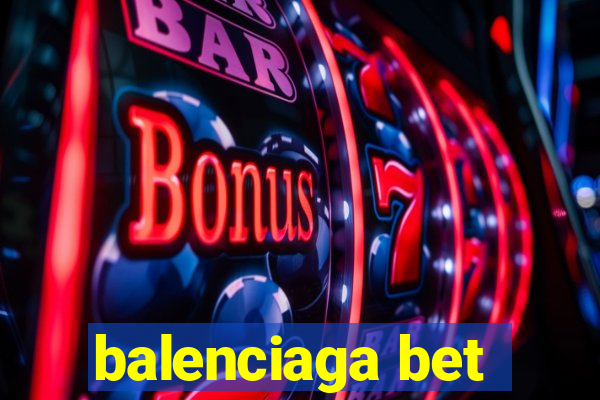 balenciaga bet