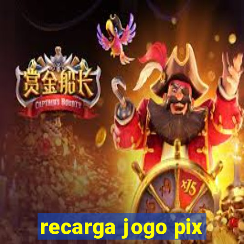 recarga jogo pix