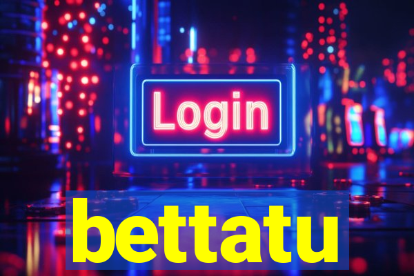 bettatu