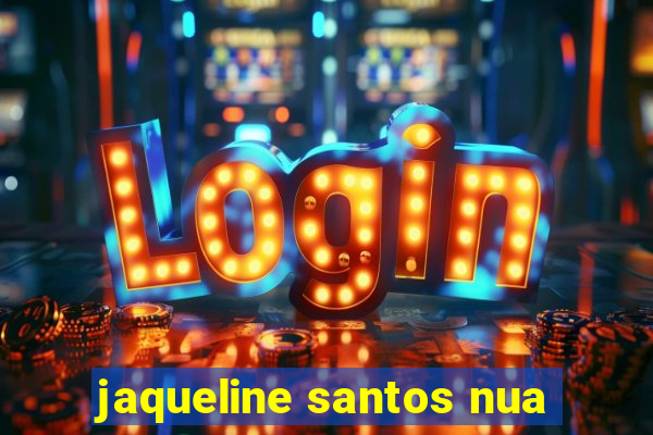 jaqueline santos nua