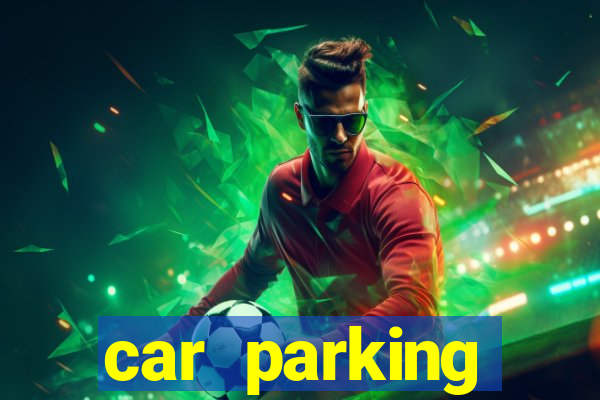 car parking dinheiro infinito e tudo desbloqueado