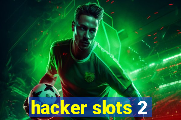 hacker slots 2