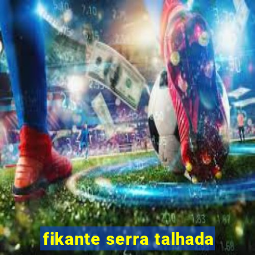 fikante serra talhada