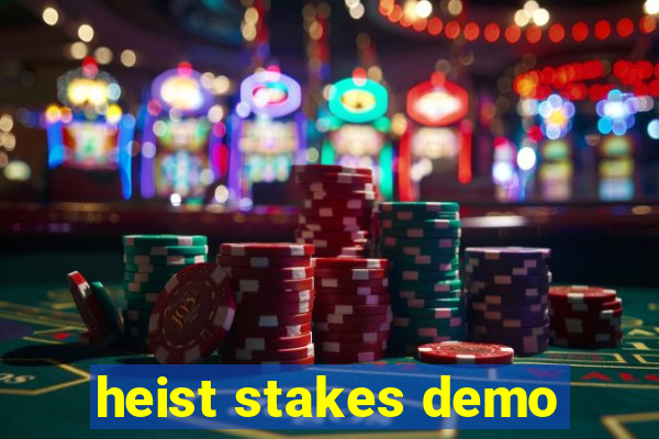 heist stakes demo