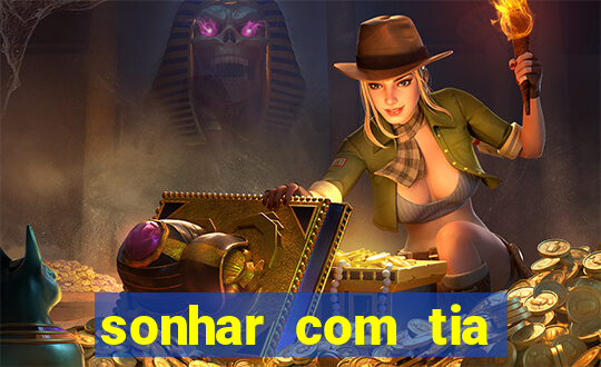 sonhar com tia falecida número da sorte
