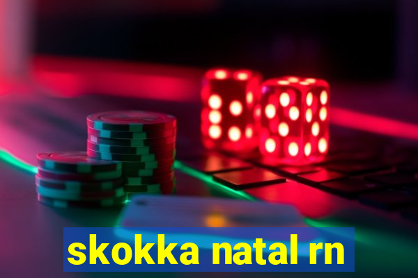 skokka natal rn