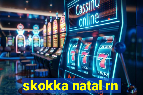 skokka natal rn