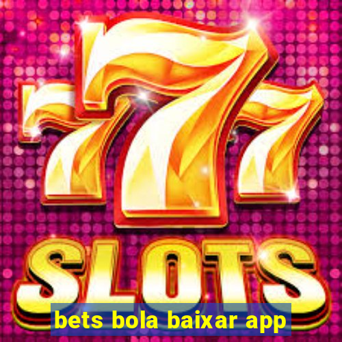 bets bola baixar app