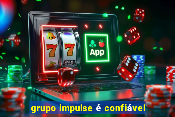 grupo impulse é confiável