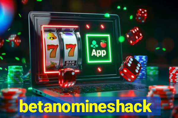 betanomineshack