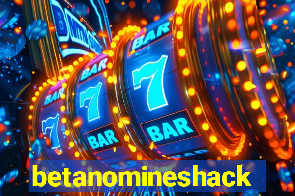 betanomineshack