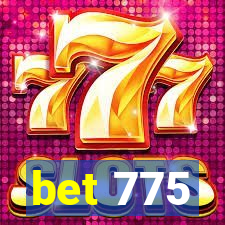 bet 775