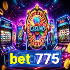 bet 775