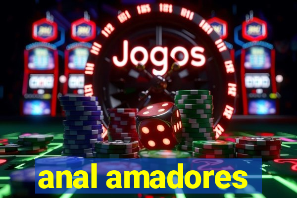 anal amadores