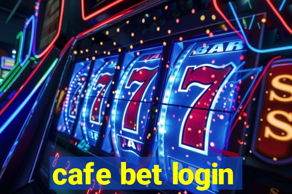 cafe bet login